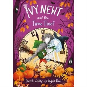 Ivy Newt and the Time Thief by Derek Keilty