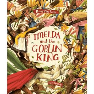 Imelda and the Goblin King by Briony May Smith