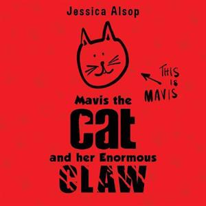 Mavis the Cat and her Enormous Claw by Jessica Alsop