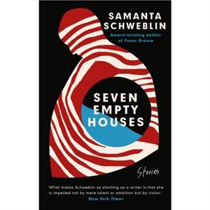 Seven Empty Houses by Samanta Schweblin