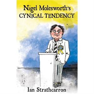 Nigel Molesworths Cynical Tendency by Ian Strathcarron