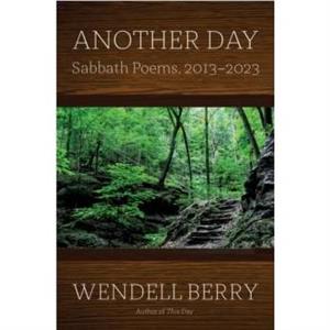 Another Day by Wendell Berry