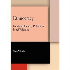 Ethnocracy by Oren Yiftachel