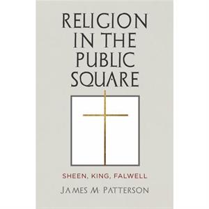 Religion in the Public Square by James M. Patterson