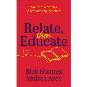 Relate Then Educate by Rick Holmes