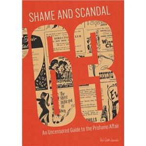 Shame and Scandal 63 an Uncensored Guide to the Profumo Affair by Mark Isaacs