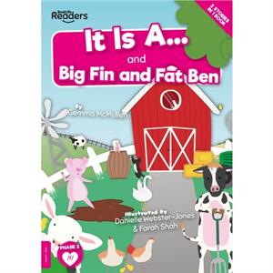 It Is A and Big Fin and Fat Ben by Gemma McMullen