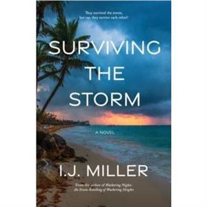 Surviving the Storm by I.J. Miller