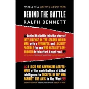 BEHIND THE BATTLE by Ralph Bennett