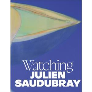 Julien Saudubray. Watching by Claire Leblanc