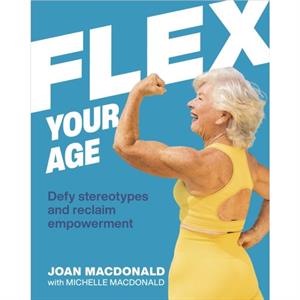 Flex Your Age by Joan MacDonald