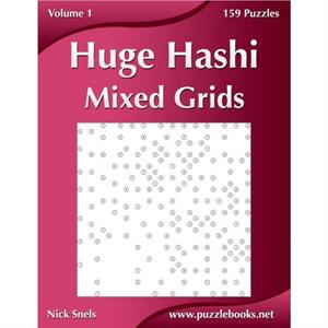 Huge Hashi Mixed Grids  Volume 1  159 Puzzles by Nick Snels