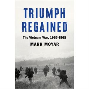 Triumph Regained by Mark Moyar