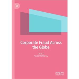 Corporate Fraud Across the Globe by Adela McMurray