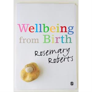 Wellbeing from Birth by Rosemary Roberts