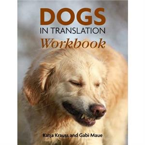 Dogs In Translation Workbook by Krauss