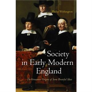 Society in Early Modern England by Philip Withington