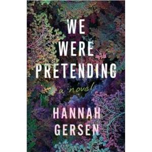 We Were Pretending by Hannah Gersen