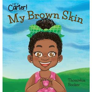 My Brown Skin by Thomishia Booker