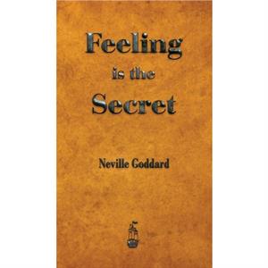 Feeling is the Secret by Neville Goddard