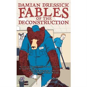 Fables of the Deconstruction by Damian Dressick