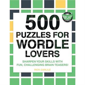 500 Puzzles for Wordle Lovers by Rick Carlile