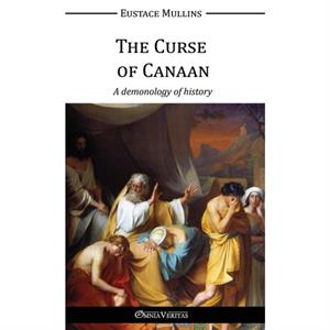 The Curse of Canaan by Eustace Clarence Mullins