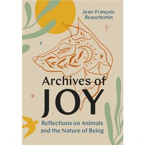 Archives of Joy by JeanFranois Beauchemin