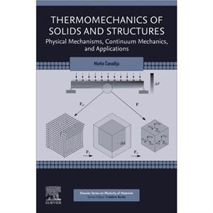 Thermomechanics of Solids and Structures by Canadija & Marko Professor & University of Rijeka Udine & Croatia.