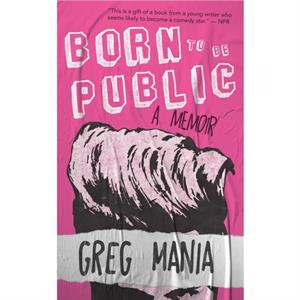 Born to Be Public by Greg Mania