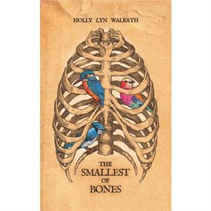 The Smallest of Bones by Holly Lyn Walrath