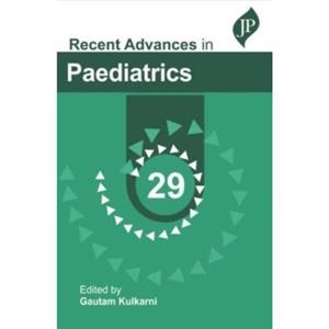 Recent Advances in Paediatrics  29 by Gautam Kulkarni