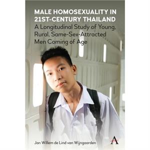 Male Homosexuality in 21stCentury Thailand by Jan W. de Lind van Wijngaarden