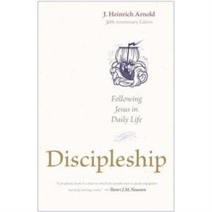 Discipleship by J. Heinrich Arnold