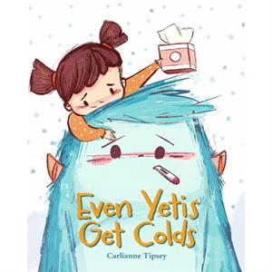 Even Yetis Get Colds by Carlianne Tipsey