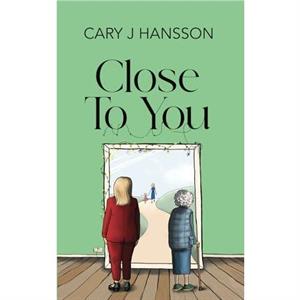 Close To You by Cary J Hansson