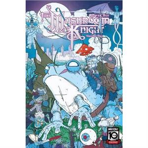 The Mushroom Knight Vol. 2 by Oliver Bly