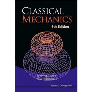 Classical Mechanics 5th Edition by Berkshire & Frank H Imperial College & London & Uk