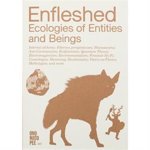 Enfleshed Ecologies of Entities and Beings by Kristiina Koskentola