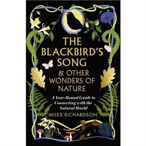 The Blackbirds Song  Other Wonders of Nature by Miles Richardson