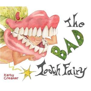 The Bad Tooth Fairy by Kathy Creamer