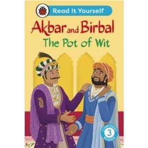 Akbar and Birbal The Pot of Wit  Read It Yourself  Level 3 Confident Reader by Ladybird