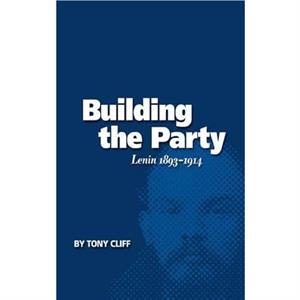 Building the Party by Tony Cliff