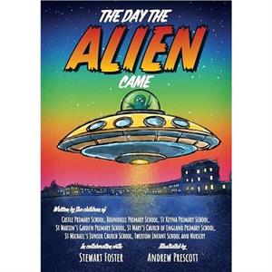 The Day The Alien Came by Bath Primary & Infant Schools