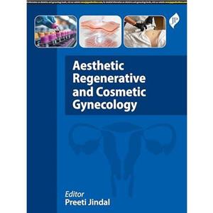 Aesthetic Regenerative and Cosmetic Gynecology by Preeti Jindal