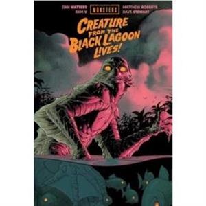 Universal Monsters Creature From the  Black Lagoon Lives by Dan Watters