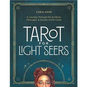 Tarot for Light Seers by ChrisAnne