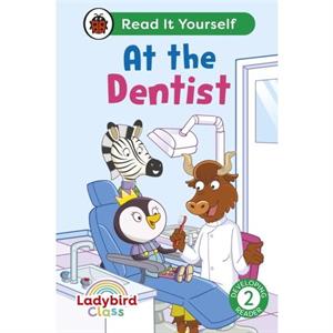 Ladybird Class   At the Dentist  Read It Yourself  Level 2 Developing Reader by Ladybird