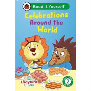 Ladybird Class  Celebrations Around the World  Read It Yourself  Level 2 Developing Reader by Ladybird