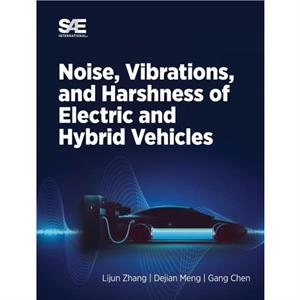 Noise Vibration and Harshness of Electric and Hybrid Vehicles by Dejian Meng